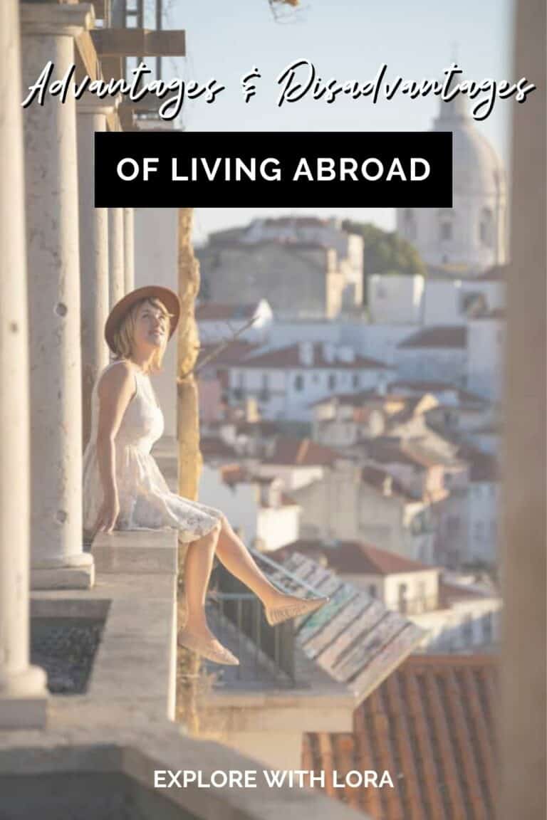 30 Advantages and Disadvantages of Living Abroad – Explore With Lora